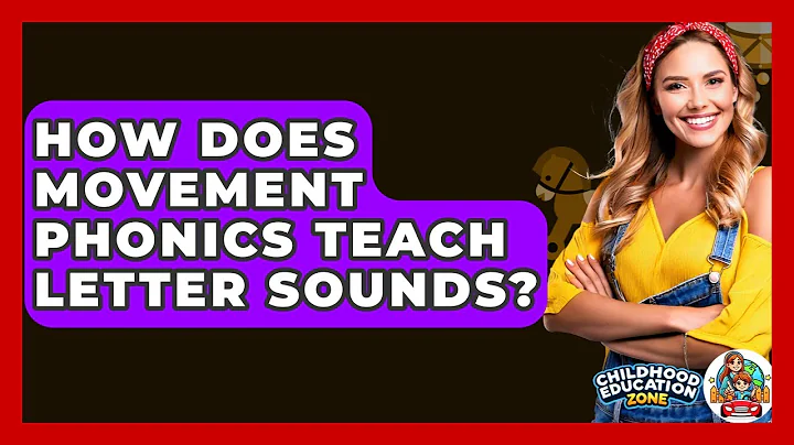 How Does Movement Phonics Teach Letter Sounds? - Childhood Education Zone