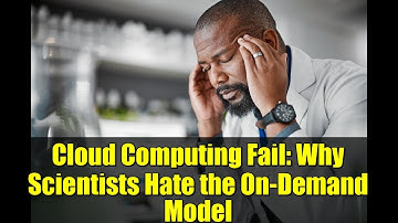 Cloud Computing Fail: Why Scientists Hate the On-Demand Model