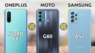 OnePlus Nord CE Vs Moto G60 Vs Samsung Galaxy A52