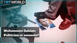 Who Is The Notorious Palestinian Politician Mohammed Dahlan?