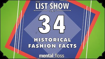 34 Historical Fashion Facts - mental_floss List Show Ep. 513 | Mental Floss