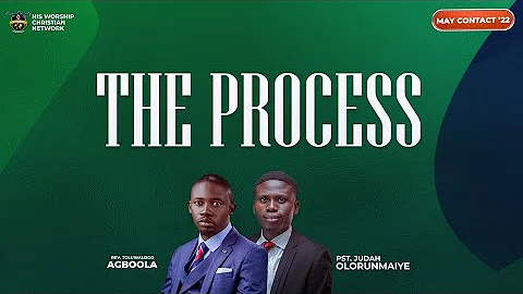 THE PROCESS II MAY CONTACT SESSIONS DAY 1 II REV. TOLU AGBOOLA II 10th May, 2022