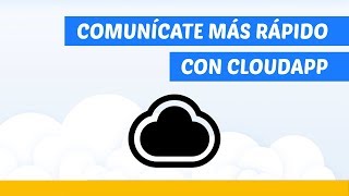 CloudApp · Comparte RÁPIDAMENTE información de tu pantalla