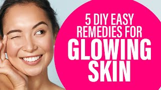 5 DIY Easy Remedies for Glowing Skin | Hacks For Natural Glow of Skin