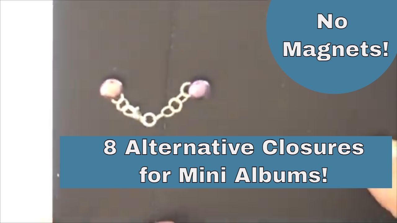 8 Ways to Close Mini Album Pages Without Magnets