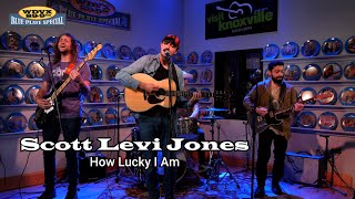 Scott Levi Jones - How Lucky I Am (Live on The WDVX Blue Plate Special)