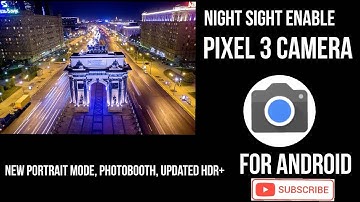 Get Pixel 3 Google Camera With Night Sight Enable!