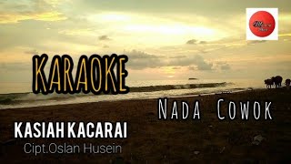 Kasiah Kacarai/Tiar Ramon-Cipt.Oslan Husein (Karaoke)Nada Cowok
