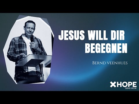 Jesus will dir begegnen | Bernd Veenhues | Gottesdienst |