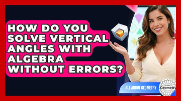 How Do You Solve Vertical Angles With Algebra Without Errors? - All About Geometry