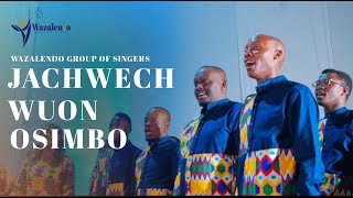 Jachwech Wuon Osimbo || Wazalendo Group of Singers