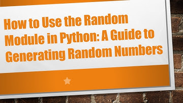 How to Use the Random Module in Python: A Guide to Generating Random Numbers