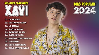 Xavi Mix Grandes Exitos | Xavi Mas Mejores Canciones Popular 2024 | La Victima - Sin Pagar Renta