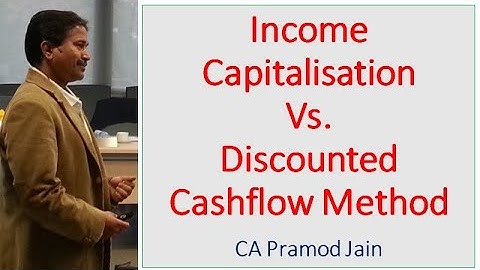 Income Capitalisation Vs. Discounted Cashflow Method I CA Pramod Jain
