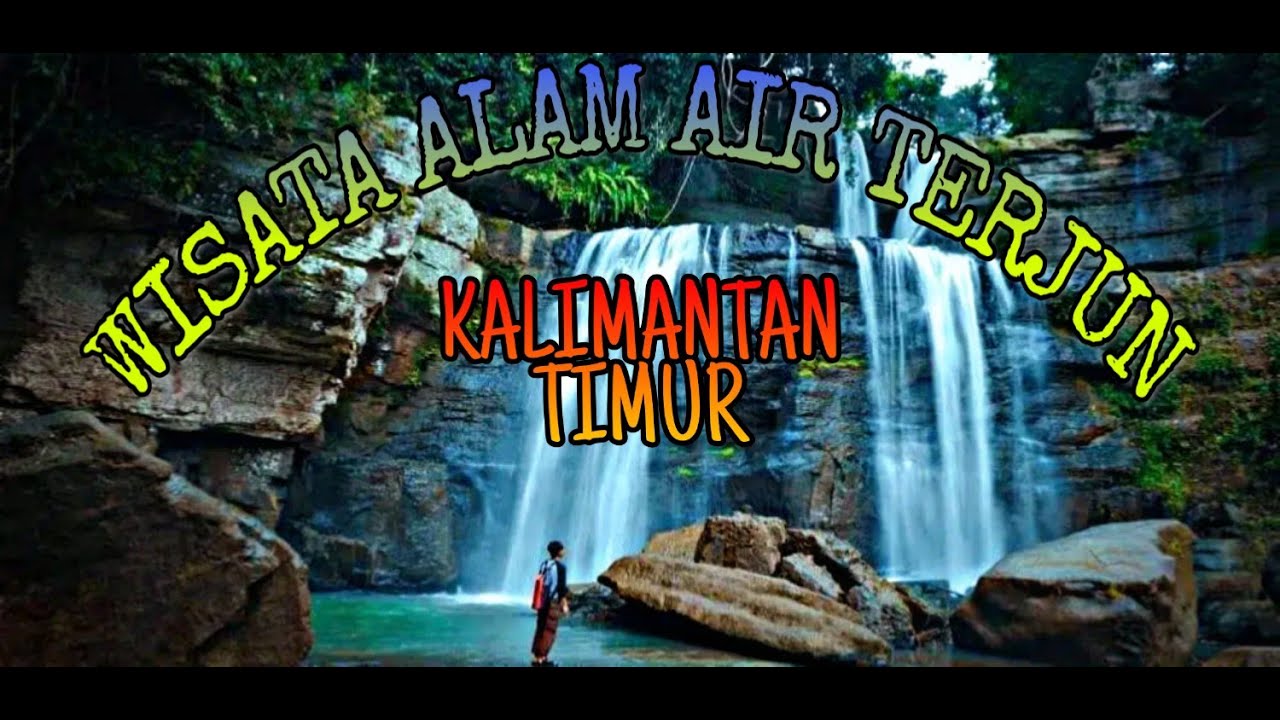 Objek Wisata Air Terjun Alam KalTim (Kalimantan Timur