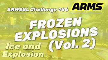 ARMS - ARMSSL Community Challenge #86: FROZEN EXPLOSIONS (Vol. 2)
