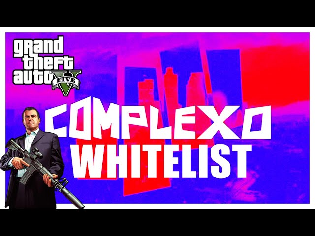 Allowlist/Whitelist Complexo Rp - Gta - DFG