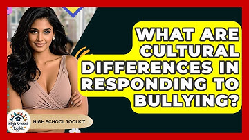 What Are Cultural Differences In Responding To Bullying? - High School Toolkit