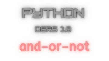 10. Ders Mantıksal Bağlaçlar (and-or-not)