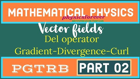 Mathematical physics I del operator I gradient I divergence I curl I pgtrb I neet I tamil