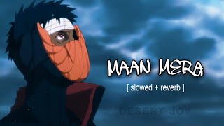 Mann Mera (Slowed + Reverb) | Naruto x Obito | Bollywood x Lofi x Anime🎧