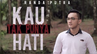 LAGU SLOWROCK TERBARU 2021 | RANDA PUTRA - KAU TAK PUNYA HATI [OFFICIAL MUSIC VIDEO]