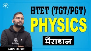 PHYSICS MARATHON TGT/PGT | Previous Question Paper for HTET, Kaushal Sir ||