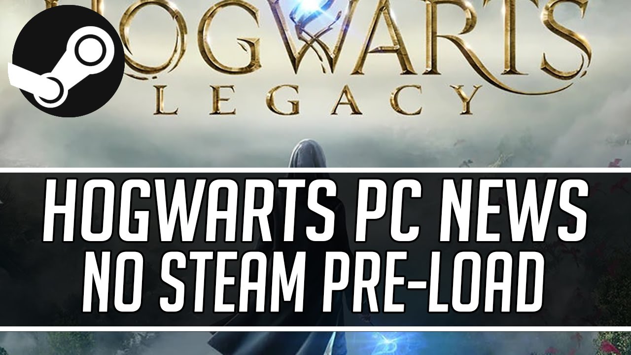 Unfortunate Hogwarts Legacy PC Steam News - No Pre-Load Available 