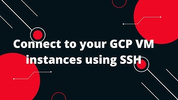 Google Cloud Platform (GCP) Tutorial #7 Connect to your GCP VM instances using SSH