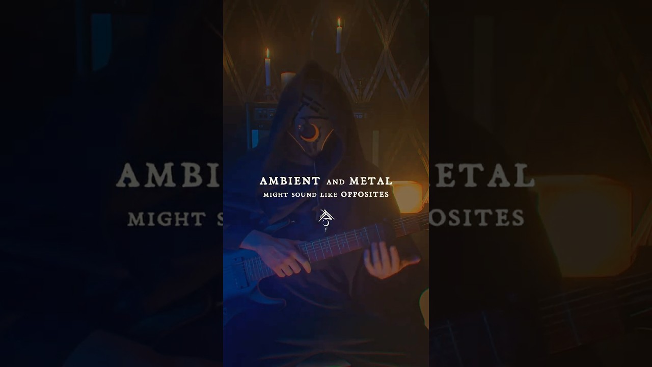 Ambient and Metal might sound like opposites. But... 