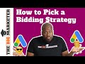 How to Pick the RIGHT Bidding Strategy