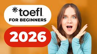 TOEFL 2026 BEGINNER GUIDE | Pass Your First TOEFL Step by Step