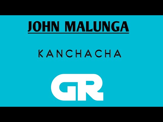 John Malunga Kanchacha by GRproduções Malawi Music class=