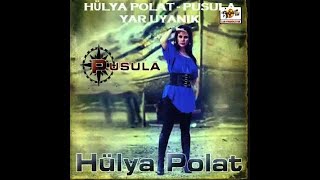 Hülya Polat - Yar Uyanık