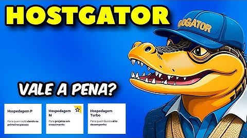 Hospedagem Hostgator é boa? Vale a pena?