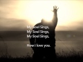 My Soul Sings w/lyrics