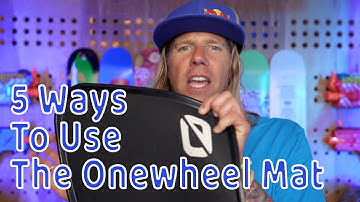 ONEWHEEL MAT and 5 WAYS TO USE IT