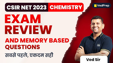 CSIR NET 2023 Exam Review and Memory Based Questions | CSIR NET Chemistry | VedPrep Chem Academy