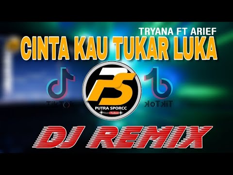 DJ CINTA KAU TUKAR LUKA [ARIEF Ft TRYANA] REMIX TERBARU FULL BASS