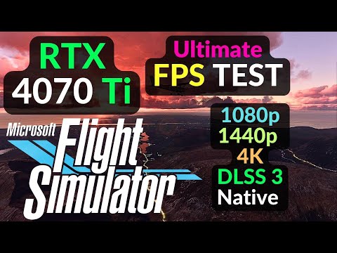 RTX 4070 Ti 12GB Microsoft Flight Simulator 2020 / 1080p 1440p 4K / DLSS 3 / MSFS 2020