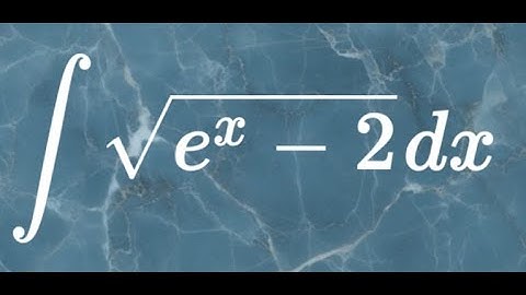 How to Integrate √(e^x - 2) – Step-by-Step Expo Radical Trick