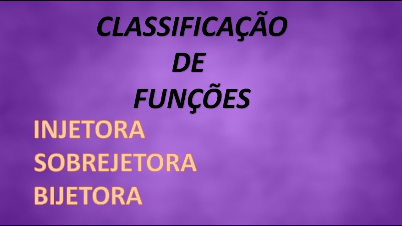 TIPOS DE FUNÇÕES: FUNÇÃO INJETORA, SOBREJETORA E BIJETORA. TODO ...