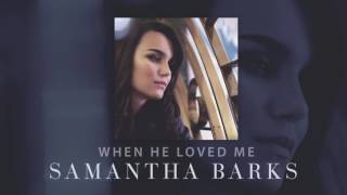 Samantha Barks - When He Loved Me (Official Audio)