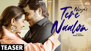 NINJA : Tere Naalon (Teaser) Ft. Payal Rajput | Goldboy | Releasing on 24 June | White Hill Music