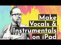 How to Make Vocals &amp; Instrumentals on iPad and iPhone using Algoriddm Djay