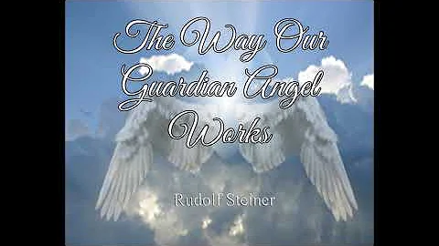 The Way Our Guardian Angel Works - Rudolf Steiner