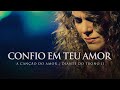 Confio em Teu Amor | DVD A Canção do Amor | Diante do Trono