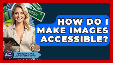 How Do I Make Images Accessible? - Marketing and Advertising Guru