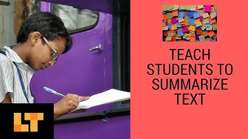 How To Teach Students To Summarize Text