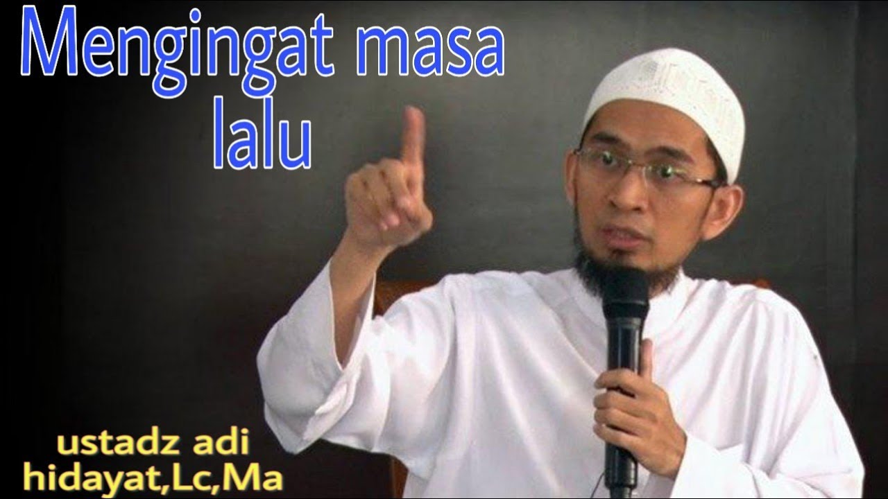 Mengingat Masa lalu? [Ustadz Adi Hidayat, Lc, Ma - YouTube